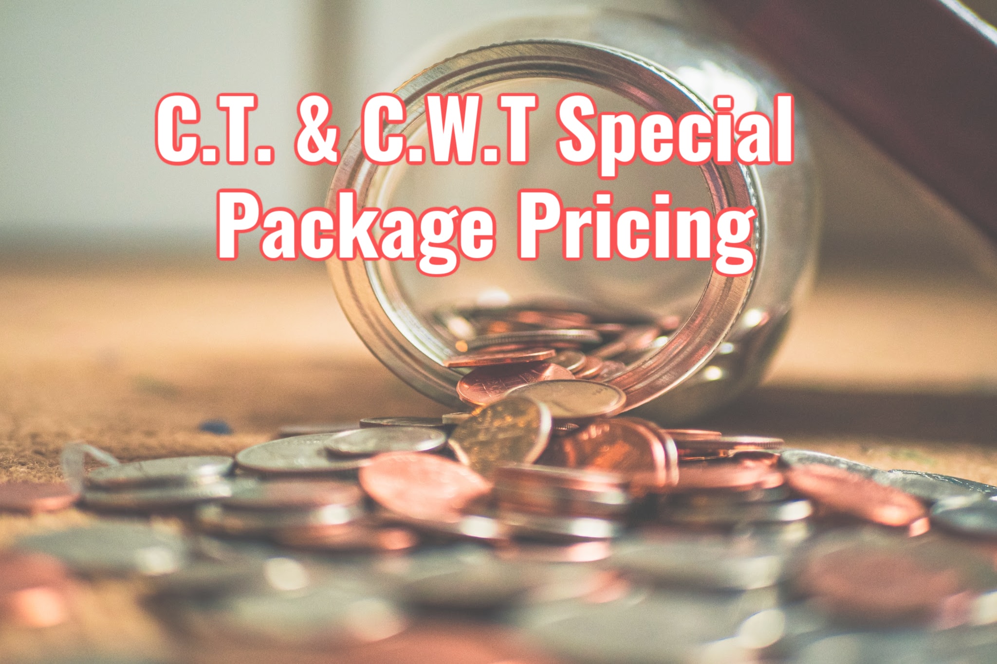 C.T. & C.W.T Special Package Pricing